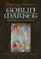Goblin Market and Other Selected Poems - Christina Rossetti (ISBN: 9781606601204)