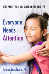 Everyone Needs Attention: Helping Young Children Thrive (ISBN: 9781605545875)
