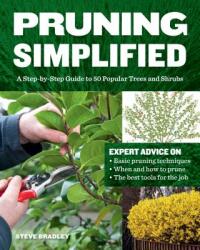 Pruning Simplified: A Step-by-Step Guide to 50 Popular Trees and Shrubs - Steve Bradley (ISBN: 9781604698886)