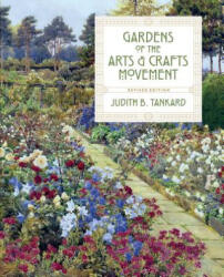 Gardens of the Arts and Crafts Movement - JUDITH B TANKARD (ISBN: 9781604698206)