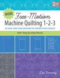 More Free-Motion Machine Quilting 1-2-3: 62 Fast-And-Fun Designs to Finish Your Quilts (ISBN: 9781604689242)