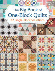 The Big Book of One-Block Quilts: 57 Single-Block Sensations (ISBN: 9781604688931)