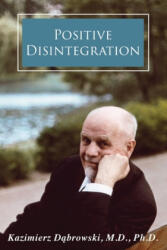 Positive Disintegration - Kazimierz Dabrowski (ISBN: 9781600250958)