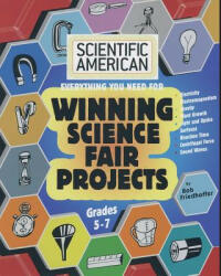 Scientific American, Winning Science Fair Projects, Grades 5-7 - BOB FRIEDHOFFER (ISBN: 9781596875289)