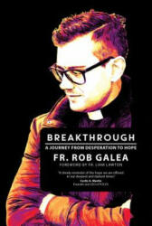 Breakthrough: A Journey from Desperation to Hope - Rob Galea (ISBN: 9781594718373)