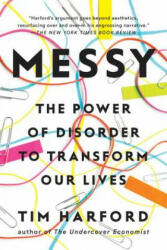 Messy: The Power of Disorder to Transform Our Lives - Tim Harford (ISBN: 9781594634802)