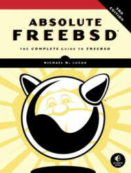 Absolute Freebsd - Michael W. Lucas (ISBN: 9781593278922)