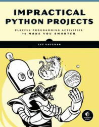 Impractical Python Projects - LEE VAUGHAN (ISBN: 9781593278908)