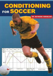 Conditioning for Soccer - Dr Raymond Verheijen, Dr Gerard Van Der Poel, Foppe de Haan (ISBN: 9781591642558)