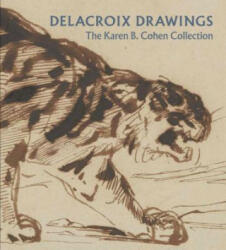 Delacroix Drawings - Ashley Dunn, Colta Ives, Marjorie Shelley (ISBN: 9781588396808)