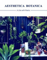 Aesthetica Botanica: A Life with Plants - Sandu Publications (ISBN: 9781584236863)