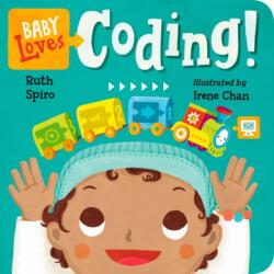 Baby Loves Coding! - Ruth Spiro, Irene Chan (ISBN: 9781580898843)
