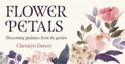 Flower Petals Inspiration Cards: Blossoming Guidance from the Garden - Cheralyn Darcey (ISBN: 9781572818996)