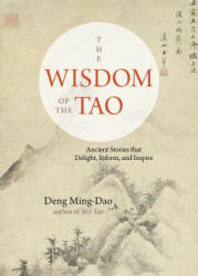 Wisdom of the Tao - Deng (Deng Ming-Dao) Ming-Dao (ISBN: 9781571748379)