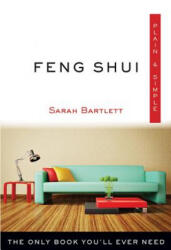 Feng Shui Plain & Simple: The Only Book You'll Ever Need (ISBN: 9781571747891)