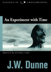 Experiment with Time - J W Dunne (ISBN: 9781571742346)
