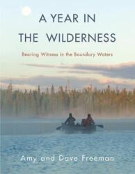 Year in the Wilderness - Amy Freeman, Dave Freeman (ISBN: 9781571313713)