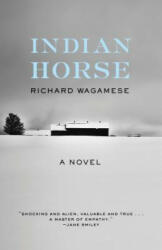 Indian Horse - Richard Wagamese (ISBN: 9781571311306)