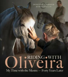 Riding with Oliveira: My Time with the Mestre - Forty Years Later - Dominique Barbier, Keron Psillas (ISBN: 9781570768835)