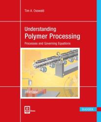 Understanding Polymer Processing - Tim A. Osswald (ISBN: 9781569906477)