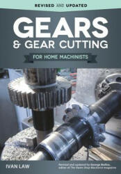 Gears and Gear Cutting for Home Machinists - Ivan Law (ISBN: 9781565239173)