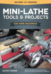 Mini-Lathe Tools & Projects for Home Machinists - David Fenner (ISBN: 9781565239166)