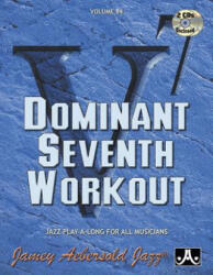 Jamey Aebersold Jazz -- Dominant Seventh Workout Vol 84: Book & 2 CDs (ISBN: 9781562242428)