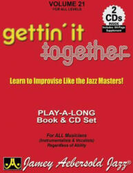 Jamey Aebersold Jazz -- Gettin' It Together, Vol 21: Learn to Improvise Like the Jazz Masters, Book & 2 CDs - Jamey Aebersold (ISBN: 9781562241766)