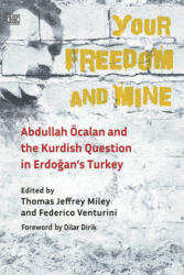 Your Freedom and Mine - Abdullah Ocalan and the Kurdish Question in Erdogan`s Turkey - Thomas Jeffrey Miley, Federico Venturini (ISBN: 9781551646688)