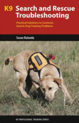 K9 Search and Rescue Troubleshooting: Practical Solutions to Common Search-Dog Training Problems (ISBN: 9781550597363)