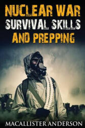 Nuclear War Survival Skills and Prepping - Macallister Anderson (ISBN: 9781548986896)