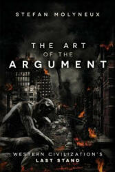 The Art of The Argument: Western Civilization's Last Stand - Stefan Molyneux (ISBN: 9781548742072)