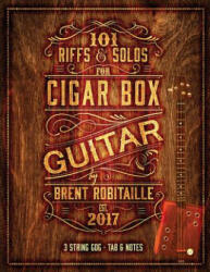 101 Riffs and Solos for Cigar Box Guitar - MR Brent C Robitaille (ISBN: 9781548632854)