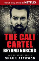 Cali Cartel: Beyond Narcos - SHAUN ATTWOOD (ISBN: 9781548433536)