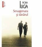 Sexagenara si tanarul - Nora Iuga (2012)