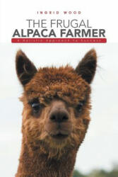 Frugal Alpaca Farmer - INGRID WOOD (ISBN: 9781546201526)