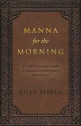 Manna for the Morning: A daily devotional for spiritual insight and spiritual growth (ISBN: 9781545601020)