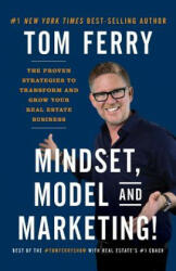 Mindset, Model and Marketing! : The Proven Strategies to Transform and Grow Your Real Estate Business - Tom Ferry (ISBN: 9781544500416)