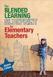 The Blended Learning Blueprint for Elementary Teachers (ISBN: 9781544318639)