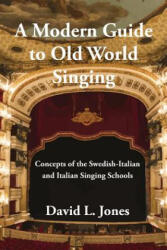 Modern Guide to Old World Singing - DAVID L JONES (ISBN: 9781543908879)