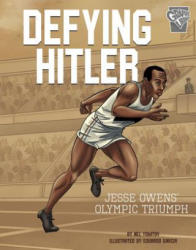Defying Hitler: Jesse Owens' Olympic Triumph - Nel Yomtov, Eduardo Garcia (ISBN: 9781543528657)