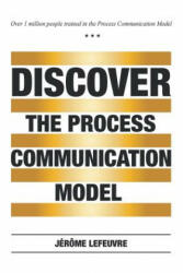 Discover the Process Communication Model(R) - JEROME LEFEUVRE (ISBN: 9781543417319)