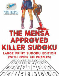 Mensa Approved Killer Sudoku Large Print Sudoku Edition (with over 240 Puzzles) - PUZZLE THERAPIST (ISBN: 9781541941953)