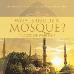 What's Inside a Mosque? Places of Worship - Religion Book for Kids Children's Islam Books (ISBN: 9781541917569)