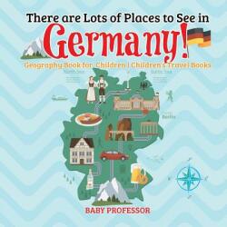 There are Lots of Places to See in Germany! Geography Book for Children - Children's Travel Books (ISBN: 9781541915916)