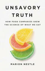 Unsavory Truth - Marion Nestle (ISBN: 9781541697119)