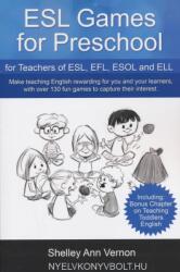 ESL Games for Preschool: for Teachers of ESL, EFL, ESOL and ELL including Bonus Chapter on Teaching Toddlers English - Shelley Ann Vernon (ISBN: 9781541133396)