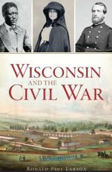 Wisconsin and the Civil War (ISBN: 9781540227591)