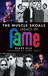 The Muscle Shoals Legacy of Fame (ISBN: 9781540212245)
