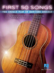 First 50 Songs You Should Play on Baritone Ukulele (ISBN: 9781540012081)